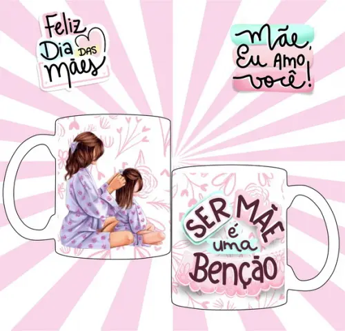Caneca Dia das Mães Ser Mãe É Uma Benção