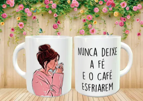 Caneca Nunca Deixe a Fé e o Café Esfriarem