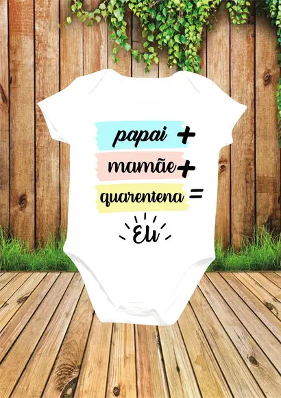 Body Papai + Mamãe + Quarentena = Eu
