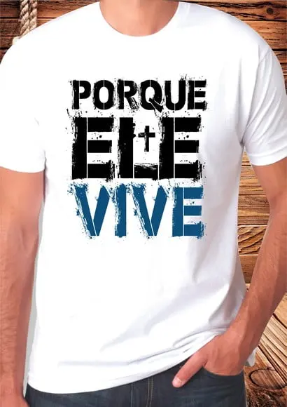 Camiseta Gospel Porque Ele Vive