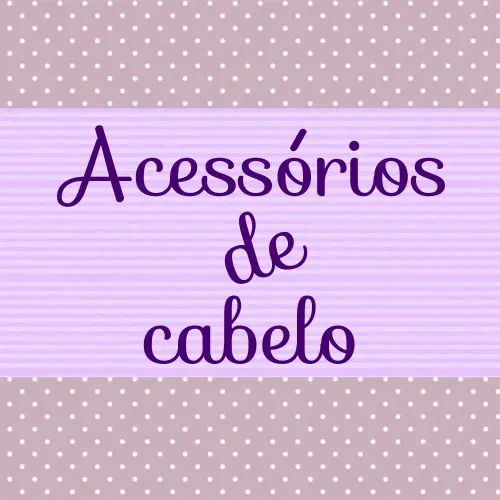 Acessórios de cabelo