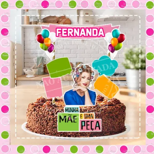 Topo de Bolo Minha mãe é uma peça