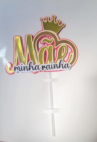 Topo De Bolo Mãe Minha Rainha