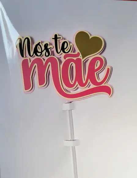 Topo de bolo Nós te Amamos Mãe