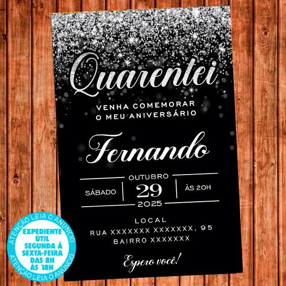 Convite 40 Anos Aniversário Festa Quarentei Digital Prata