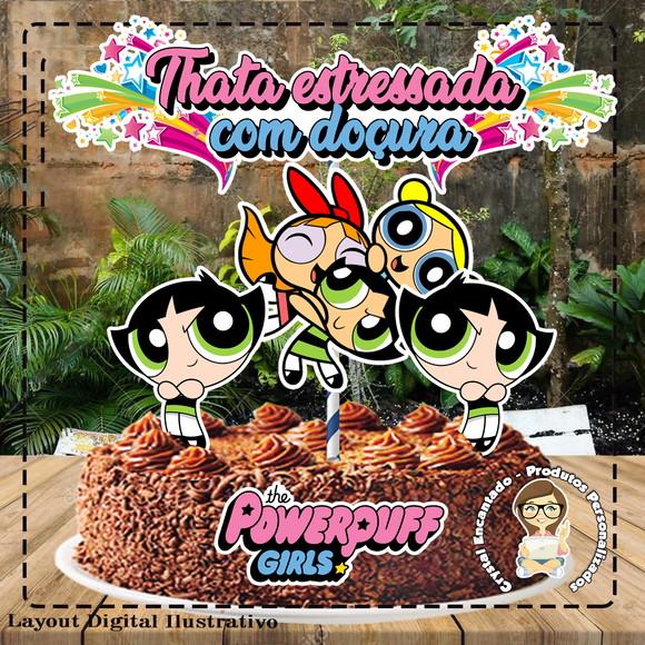 Topo de Bolo Meninas Super Poderosas - 0524 Arquivo Digital