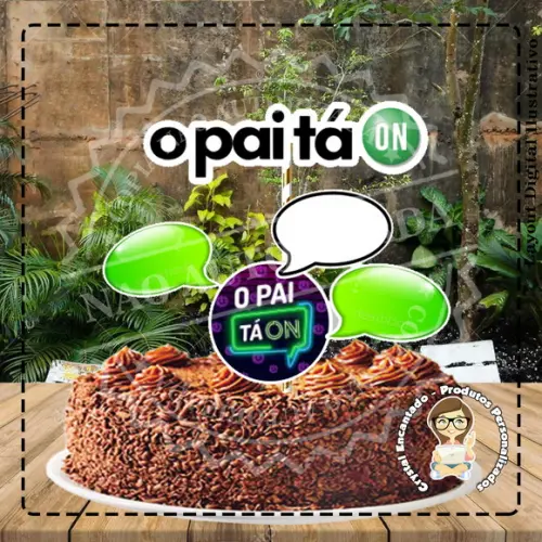 TOPO DE BOLO O PAI TA ON - REF 2853 ARQUIVO DIGITAL