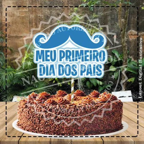 Topo de Bolo Primeiro Dia dos Pais -ref 1393 Arquivo Digital