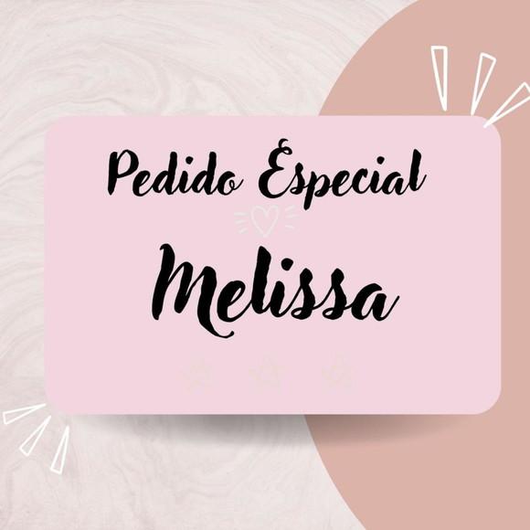 Melissa - Pedido Especial