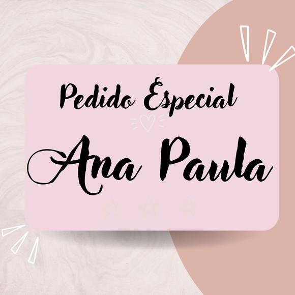 Pedido Especial - Ana Paula