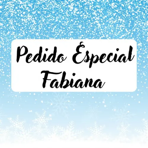Pedido Especial - Fabiana