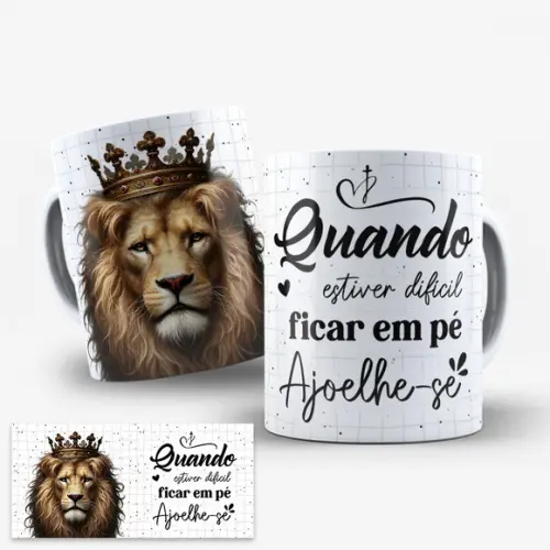Arte para Caneca Leão Judá Quando Estiver Difícil Ajoelhe-se