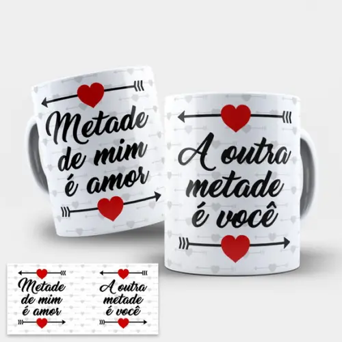 Arte Caneca Namorados Metade de Mim É Amor