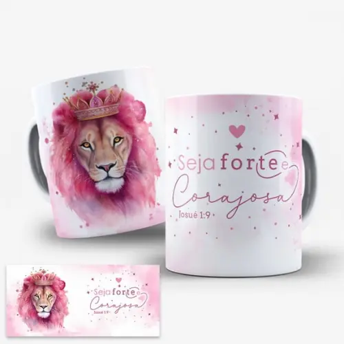 Arte Digital Caneca Seja Forte e Corajosa Leão Rosa