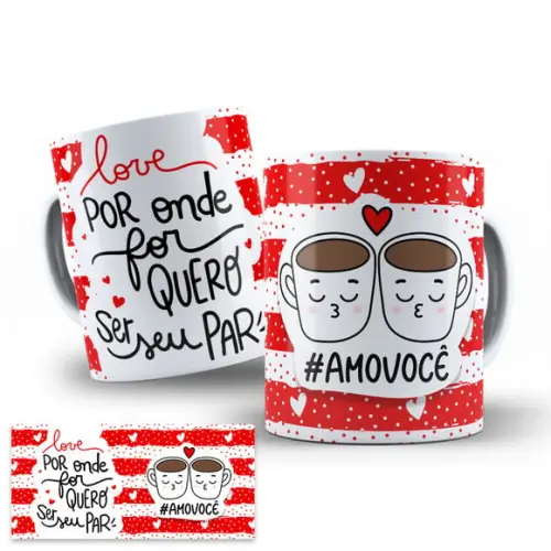 Arte Caneca Namorados Por Onde For Quero Ser Seu Par