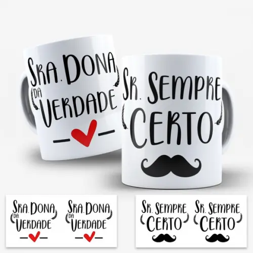 Arte para Caneca Sra Dona da Verdade Sr Sempre Certo