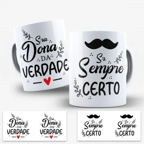 Arte para Caneca Sra Dona da Verdade Sr Sempre Certo
