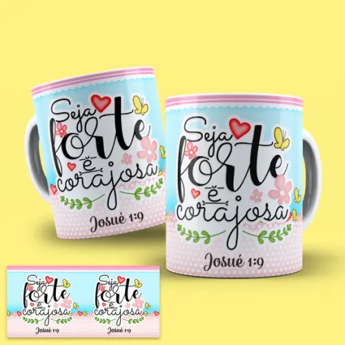 Arte Caneca Seja Forte e Corajosa - Arte Digital