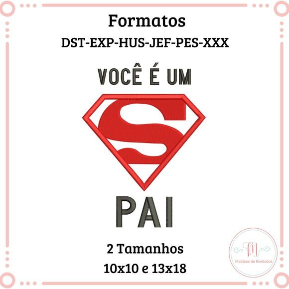 Matriz De Bordado Dia Do Pais (você É Um Super Pai)