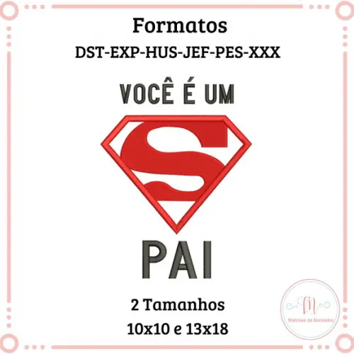 Matriz De Bordado Dia Do Pais (você É Um Super Pai)