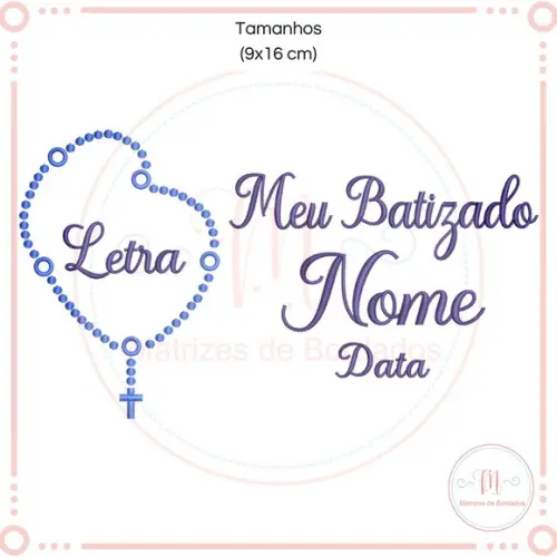 Matriz de Bordado Meu Batizado Terço (letra - Nome - Data)