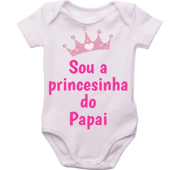 Body Bebê Sou a Princesinha do Papai