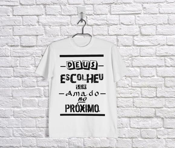 Camiseta Deus Escolheu Ser Amado no Prox