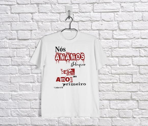 Camiseta Ele nos amou Primeiro 1João4:19
