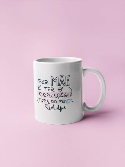 Caneca ser mãe é ter um coração fora do peito personalizado