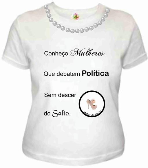 T shirt conheço mulheres que debatem política sem do salto