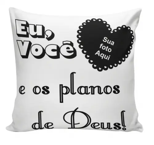 Almofada Eu e Você e os planos de Deus c/ foto