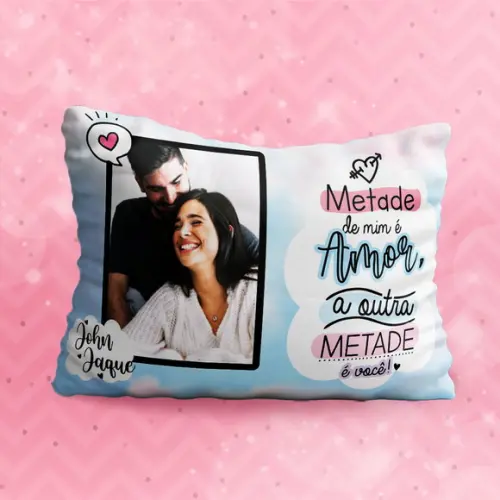 Almofada metade de mim é amor e a outra metade também