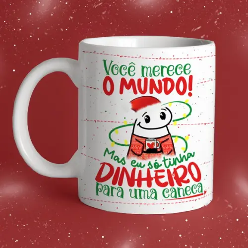 Caneca Meme Você Merece o Mundo Eu Só Tinha Caneca