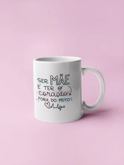 Caneca ser mãe é ter um coração fora do peito personalizado