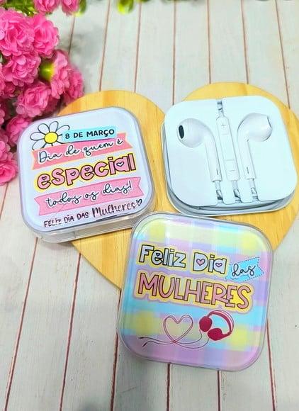 Fone de Ouvido- Dia da Mulher