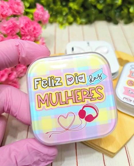 Fone de Ouvido- Dia da Mulher