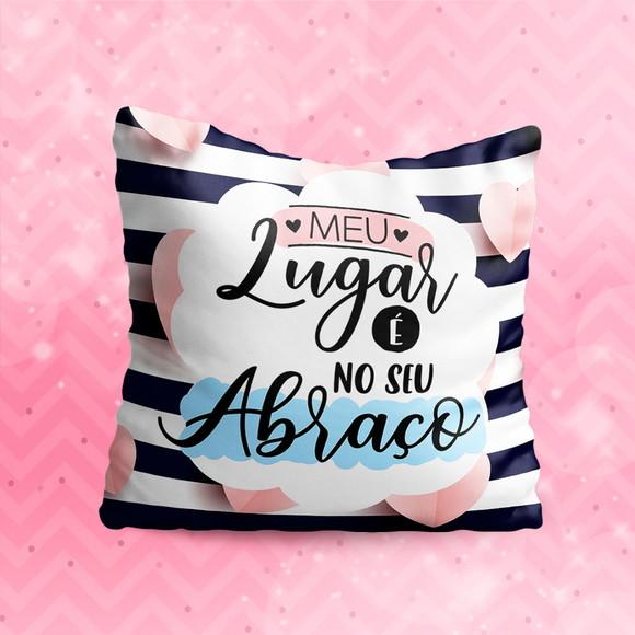 Almofada meu lugar é no seu abraço namorados presente amor