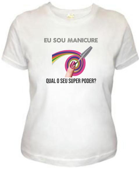 camiseta Sou Manicure Qual seu Super Poder