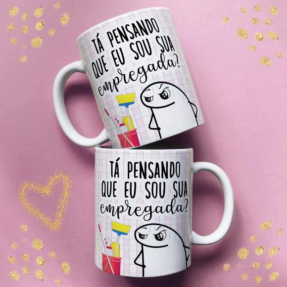 Caneca Frases Mãe Ta Achando Que Eu Sou Sua Empregada Meme