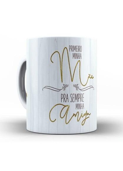 Caneca Mãe personalizada Mãe pra sempre minha amiga