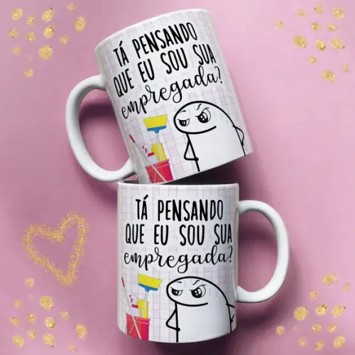 Caneca Frases Mãe Ta Achando Que Eu Sou Sua Empregada Meme