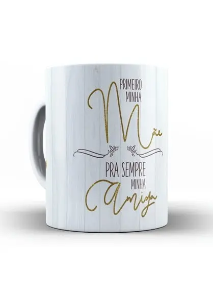 Caneca Mãe personalizada Mãe pra sempre minha amiga