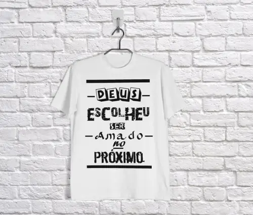 T Shirt Deus Escolheu ser amado