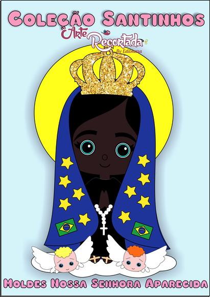NOSSA SENHORA APARECIDA- Caderno de Moldes