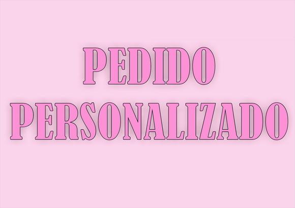 PEDIDO PERSONALIZADO EXCLUSIVO ADÉLIA