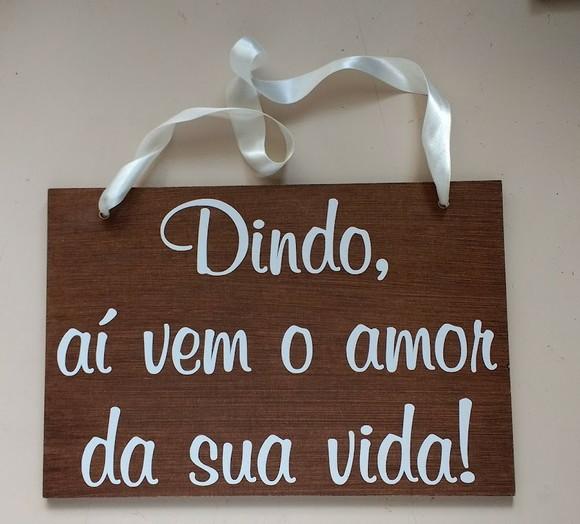 Placa Pajem - Daminha Dindo Aí Vem o Amor da Sua Vida em mdf