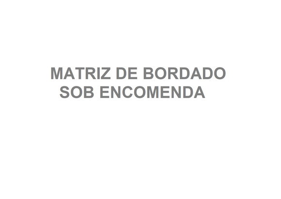 Matriz de Bordado Sob Encomenda