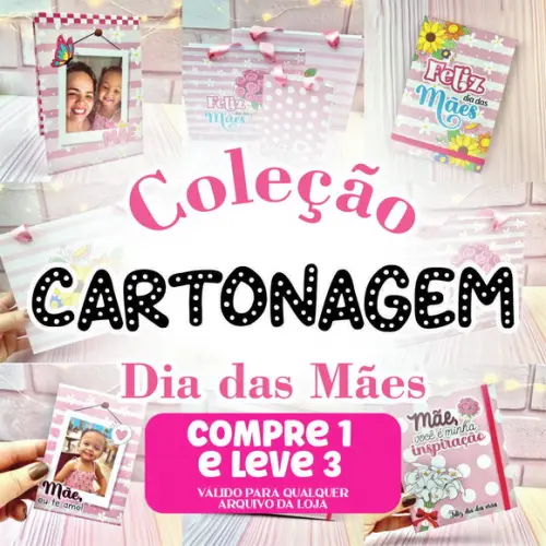 Arquivo Digital Cartonagem Dia das Mães 2024
