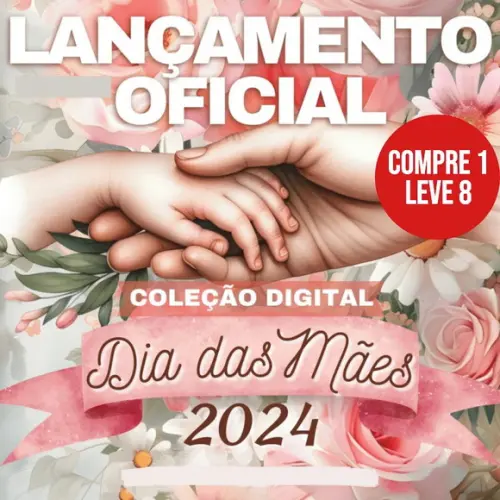 Arquivo Digital Dia das Mães 2024