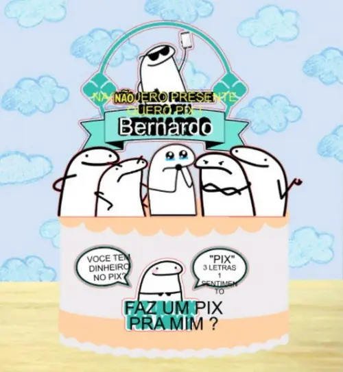 Topo Flork Não Quero Presente Quero Pix